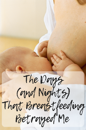 The Days (and Nights) That Breastfeeding Betrayed Me 